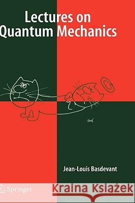 Lectures on Quantum Mechanics Jean-Louis Basdevant J. L. Basdevant 9780387377421 Springer