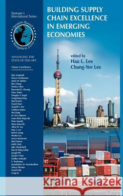 Building Supply Chain Excellence in Emerging Economies Hau L. Lee Chung-Yee Lee 9780387384283 Springer