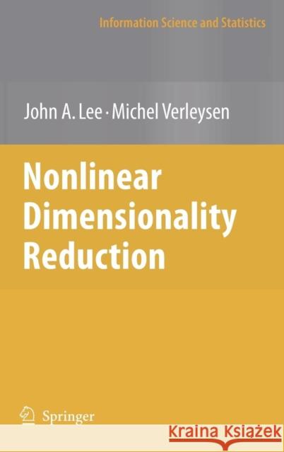 Nonlinear Dimensionality Reduction John A. Lee Michel Verleysen 9780387393506 Springer