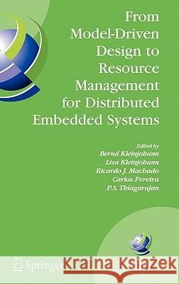 From Model-Driven Design to Resource Management for Distributed Embedded Systems: IFIP TC 10 Working Conference on Distributed and Parallel Embedded S Kleinjohann, Bernd 9780387393612 Springer