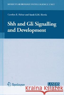Shh and Gli Signalling in Development Carolyn Elaine Fisher Sarah Howie 9780387399560