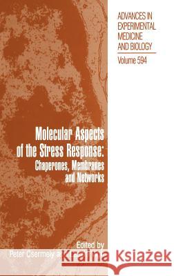 Molecular Aspects of the Stress Response: Chaperones, Membranes and Networks Peter Csermely Laszlo Vigh Lszl Vgh 9780387399744