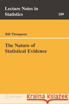 The Nature of Statistical Evidence Bill Thompson W. A. Thompson 9780387400501 Springer