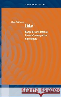 Lidar: Range-Resolved Optical Remote Sensing of the Atmosphere Weitkamp, Claus 9780387400754 Springer