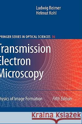 Transmission Electron Microscopy: Physics of Image Formation Reimer, Ludwig 9780387400938 Springer