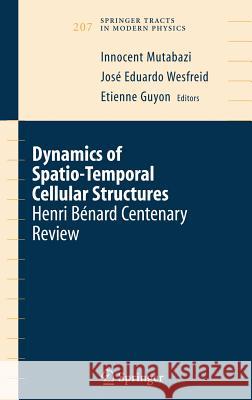 Dynamics of Spatio-Temporal Cellular Structures: Henri Bénard Centenary Review Mutabazi, Innocent 9780387400983