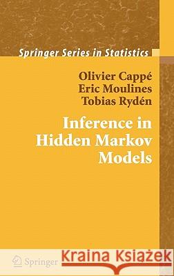 Inference in Hidden Markov Models Olivier Cappe Eric Moulines Tobias Ryden 9780387402642 Springer