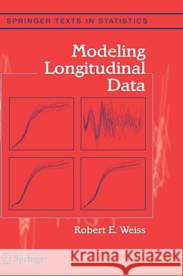 Modeling Longitudinal Data Robert E. Weiss 9780387402710 Springer