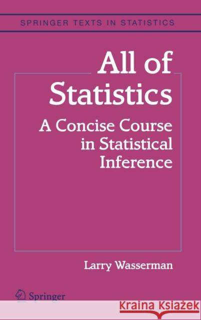 All of Statistics: A Concise Course in Statistical Inference Wasserman, Larry 9780387402727 Springer, Berlin