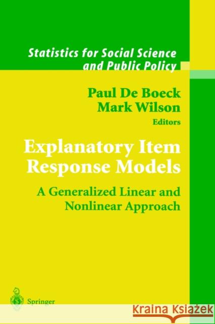 Explanatory Item Response Models: A Generalized Linear and Nonlinear Approach de Boeck, Paul 9780387402758 Springer