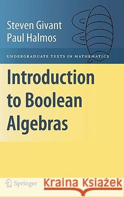 Introduction to Boolean Algebras P. R. Halmos Steven Givant Paul Halmos 9780387402932