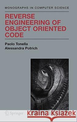 Reverse Engineering of Object Oriented Code Paolo Tonella Alessandra Potrich 9780387402956 Springer