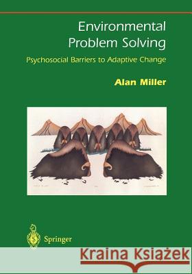 Environmental Problem Solving: Psychosocial Barriers to Adaptive Change Miller, Alan 9780387402970