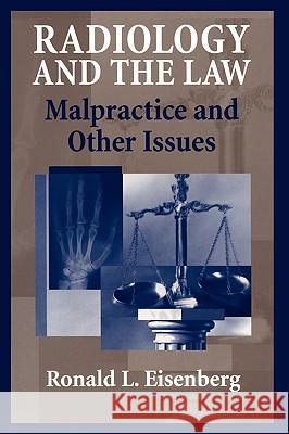 Radiology and the Law: Malpractice and Other Issues Eisenberg, Ronald 9780387403090 Springer