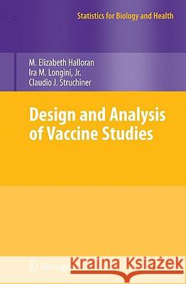 Design and Analysis of Vaccine Studies M. Elizabeth Halloran Ira M. Longin Claudio Josa(c) Struchiner 9780387403137 Springer