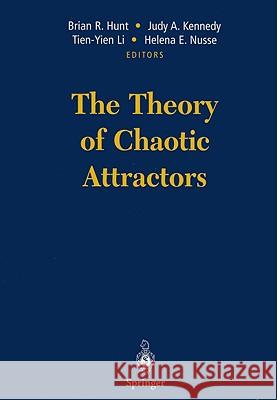 The Theory of Chaotic Attractors Brian R. Hunt Judy A. Kennedy Tien-Yien Li 9780387403496 Springer