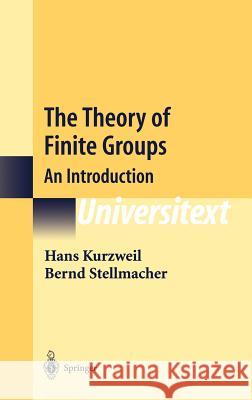 The Theory of Finite Groups Kurzweil, Hans 9780387405100 Springer