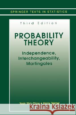 Probability Theory: Independence, Interchangeability, Martingales Chow, Yuan Shih 9780387406077 Springer