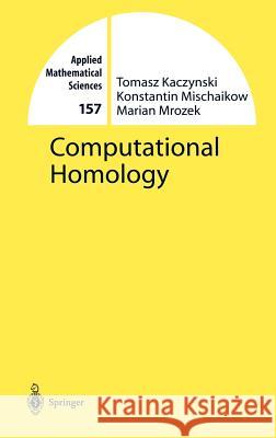 Computational Homology Tomasz Kaczynski Konstantin Mischaikow Marian Mrozek 9780387408538