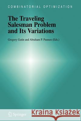 The Traveling Salesman Problem and Its Variations G. Gutin A. P. Punnen 9780387444598