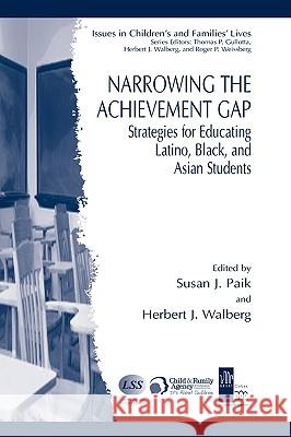 Narrowing the Achievement Gap: Strategies for Educating Latino, Black, and Asian Students Paik, Susan J. 9780387446097 Springer