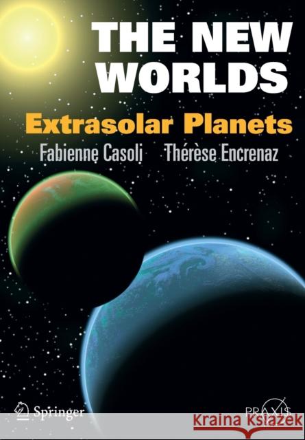 The New Worlds: Extrasolar Planets Casoli, Fabienne 9780387449067