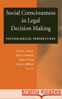 Social Consciousness in Legal Decision Making: Psychological Perspectives Wiener, Richard L. 9780387462172 Springer