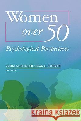 Women Over 50: Psychological Perspectives Muhlbauer, Varda 9780387463407 Springer