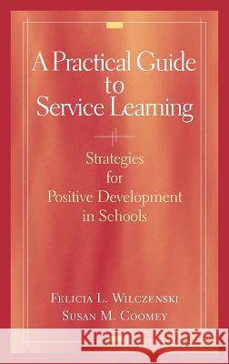 A Practical Guide to Service Learning: Strategies for Positive Development in Schools Wilczenski, Felicia L. 9780387465388 Springer
