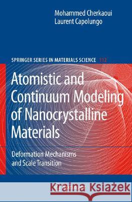Atomistic and Continuum Modeling of Nanocrystalline Materials: Deformation Mechanisms and Scale Transition Capolungo, Laurent 9780387467658 Not Avail