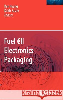 Fuel Cell Electronics Packaging Ken Kuang Keith Easler 9780387473239 Springer