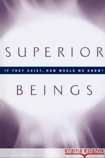 Superior Beings. If They Exist, How Would We Know?: Game-Theoretic Implications of Omnipotence, Omniscience, Immortality, and Incomprehensibility Brams, Steven 9780387480657