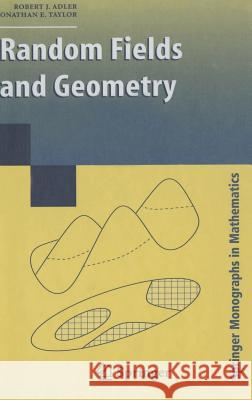 Random Fields and Geometry R. J. Adler Jonathan Taylor Robert J. Adler 9780387481128