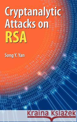 Cryptanalytic Attacks on Rsa Yan, Song Y. 9780387487410 SPRINGER-VERLAG NEW YORK INC.