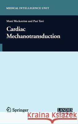 Cardiac Mechanotransduction Matti Weckstrm Pasi Tavi 9780387488677 Landes Bioscience