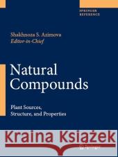 Natural Compounds: Plant Sources, Structure and Properties Azimova, Shakhnoza S. 9780387491394 Springer