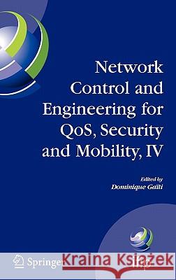 Network Control and Engineering for QoS, Security and Mobility, IV : Fourth IFIP International Conference on Network Control and Engineering for QoS, Security and Mobility, Lannion, France, November 1 Dominique Gati 9780387496894 
