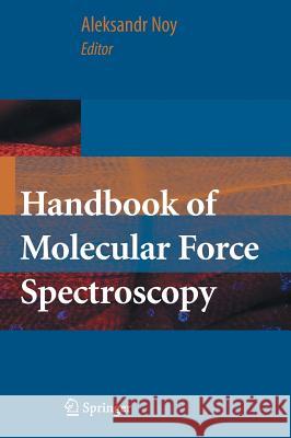 Handbook of Molecular Force Spectroscopy Aleksandr Noy 9780387499871 Springer