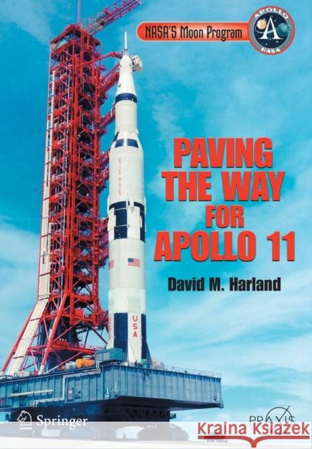 Nasa's Moon Program: Paving the Way for Apollo 11 Harland, David M. 9780387681313 Springer