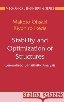 Stability and Optimization of Structures: Generalized Sensitivity Analysis Ohsaki, Makoto 9780387681832 Springer