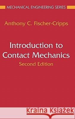 Introduction to Contact Mechanics Anthony C. Fischer-Cripps 9780387681870 Springer