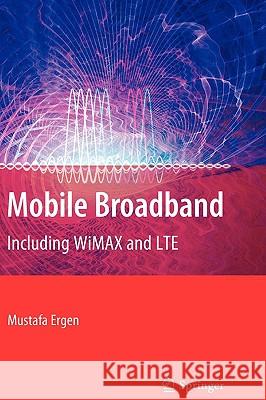 Mobile Broadband: Including Wimax and Lte Ergen, Mustafa 9780387681894