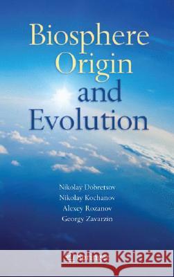 Biosphere Origin and Evolution Nikolay Dobretsov Nikolay Kolchanov Alexey Rozanov 9780387686554 Not Avail