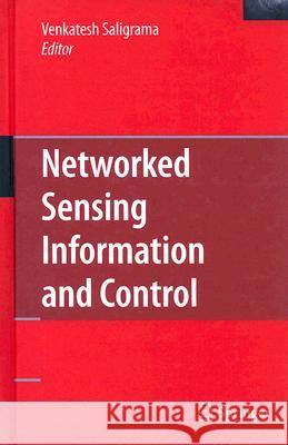 Networked Sensing Information and Control Venkatesh Saligrama 9780387688435