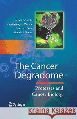 The Cancer Degradome: Proteases and Cancer Biology Edwards, Dylan 9780387690568 Springer