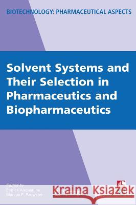 Solvent Systems and Their Selection in Pharmaceutics and Biopharmaceutics Patrick Augustijns Marcus Brewster 9780387691497