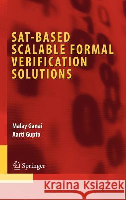 Sat-Based Scalable Formal Verification Solutions Ganai, Malay 9780387691664 Springer