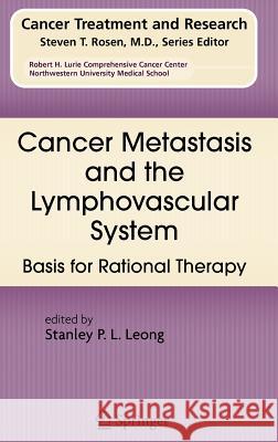 Cancer Metastasis and the Lymphovascular System: Basis for Rational Therapy Leong, Stanley P. L. 9780387692180