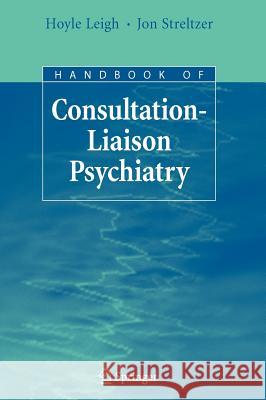 Handbook of Consultation-Liaison Psychiatry Hoyle Leigh Jon Streltzer 9780387692531