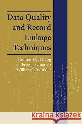Data Quality and Record Linkage Techniques Thomas N. Herzog Fritz J. Scheuren William E. Winkler 9780387695020